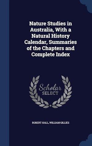 Seller image for Nature Studies in Australia, With a Natural History Calendar, Summaries of the Chapters and Complete Index for sale by moluna
