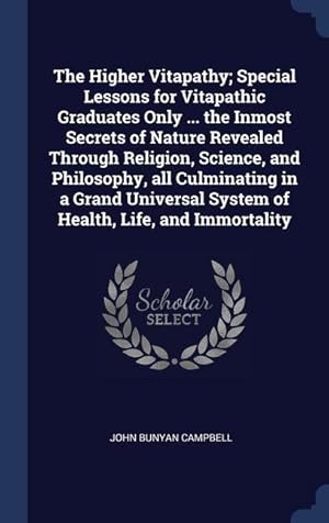 Seller image for The Higher Vitapathy Special Lessons for Vitapathic Graduates Only . the Inmost Secrets of Nature Revealed Through Religion, Science, and Philosoph for sale by moluna