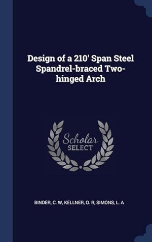 Image du vendeur pour Design of a 210\ Span Steel Spandrel-braced Two-hinged Arch mis en vente par moluna