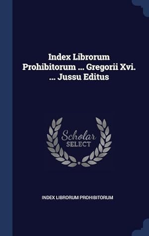 Imagen del vendedor de Index Librorum Prohibitorum . Gregorii Xvi. . Jussu Editus a la venta por moluna