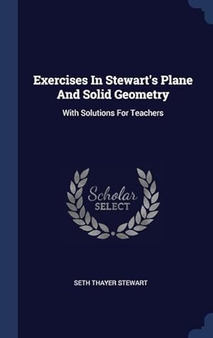 Seller image for Exercises In Stewart\ s Plane And Solid Geometry: With Solutions For Teachers for sale by moluna