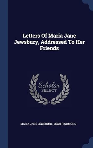 Seller image for Letters Of Maria Jane Jewsbury, Addressed To Her Friends for sale by moluna