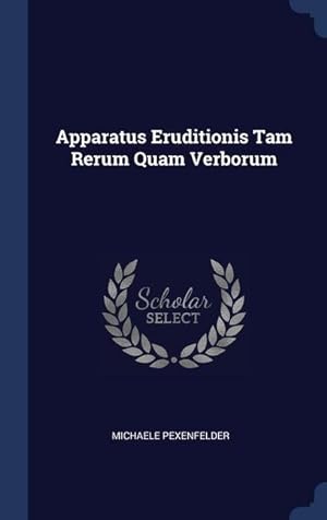 Seller image for Apparatus Eruditionis Tam Rerum Quam Verborum for sale by moluna