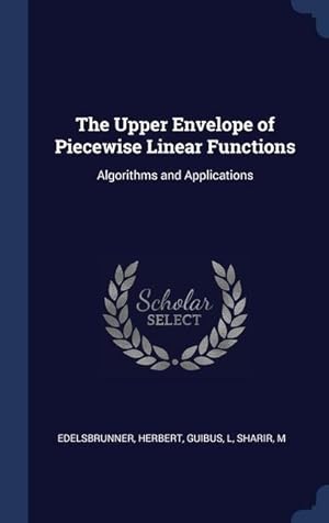 Image du vendeur pour The Upper Envelope of Piecewise Linear Functions: Algorithms and Applications mis en vente par moluna