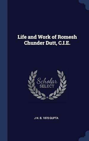 Bild des Verkufers fr Life and Work of Romesh Chunder Dutt, C.I.E. zum Verkauf von moluna