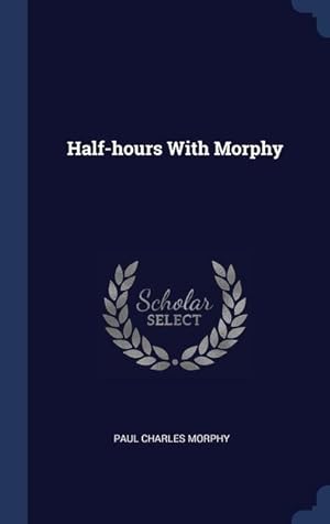 Bild des Verkufers fr Half-hours With Morphy zum Verkauf von moluna