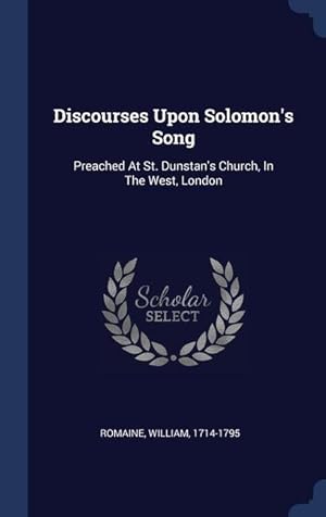 Bild des Verkufers fr Discourses Upon Solomon\ s Song: Preached At St. Dunstan\ s Church, In The West, London zum Verkauf von moluna