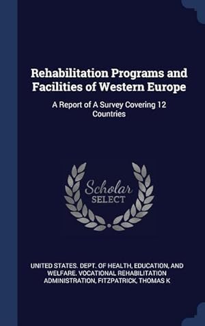 Bild des Verkufers fr Rehabilitation Programs and Facilities of Western Europe: A Report of A Survey Covering 12 Countries zum Verkauf von moluna