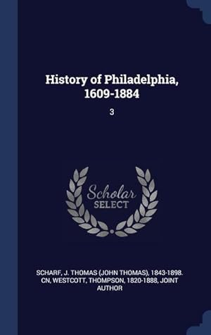 Imagen del vendedor de History of Philadelphia, 1609-1884: 3 a la venta por moluna