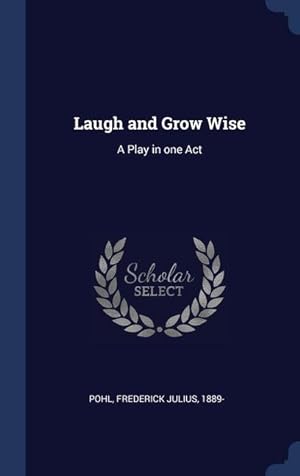 Seller image for Laugh and Grow Wise: A Play in one Act for sale by moluna
