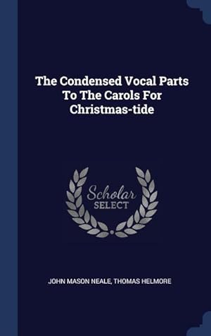 Bild des Verkufers fr The Condensed Vocal Parts To The Carols For Christmas-tide zum Verkauf von moluna