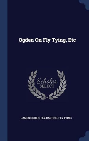 Imagen del vendedor de Ogden On Fly Tying, Etc a la venta por moluna