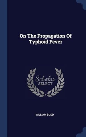 Bild des Verkufers fr On The Propagation Of Typhoid Fever zum Verkauf von moluna