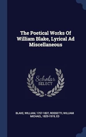 Bild des Verkufers fr The Poetical Works Of William Blake, Lyrical Ad Miscellaneous zum Verkauf von moluna