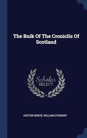 Imagen del vendedor de The Buik Of The Croniclis Of Scotland a la venta por moluna