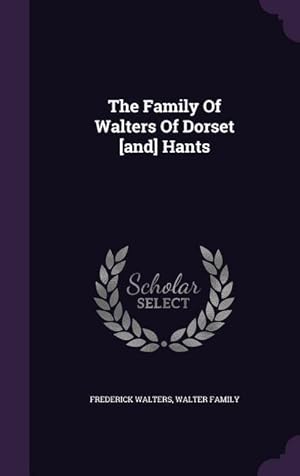 Seller image for The Family Of Walters Of Dorset [and] Hants for sale by moluna