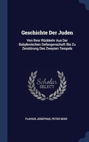 Bild des Verkufers fr Geschichte Der Juden: Von Ihrer Rckkehr Aus Der Babylonischen Gefangenschaft Bis Zu Zerstoerung Des Zweyten Tempels zum Verkauf von moluna