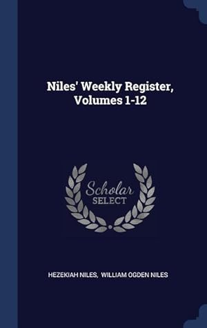 Bild des Verkufers fr Niles\ Weekly Register, Volumes 1-12 zum Verkauf von moluna