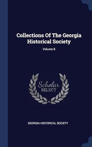 Bild des Verkufers fr Collections Of The Georgia Historical Society Volume 8 zum Verkauf von moluna