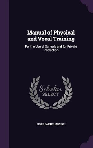 Bild des Verkufers fr Manual of Physical and Vocal Training: For the Use of Schools and for Private Instruction zum Verkauf von moluna
