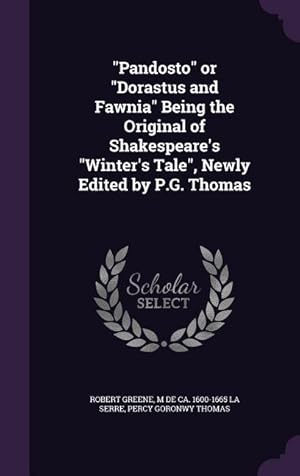 Image du vendeur pour Pandosto or Dorastus and Fawnia Being the Original of Shakespeare\ s Winter\ s Tale, Newly Edited by P.G. Thomas mis en vente par moluna