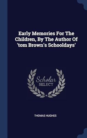 Bild des Verkufers fr Early Memories For The Children, By The Author Of \ tom Brown\ s Schooldays\ zum Verkauf von moluna