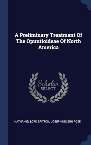 Bild des Verkufers fr A Preliminary Treatment Of The Opuntioideae Of North America zum Verkauf von moluna