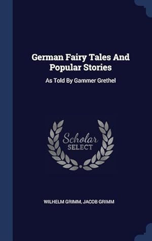 Bild des Verkufers fr German Fairy Tales And Popular Stories: As Told By Gammer Grethel zum Verkauf von moluna