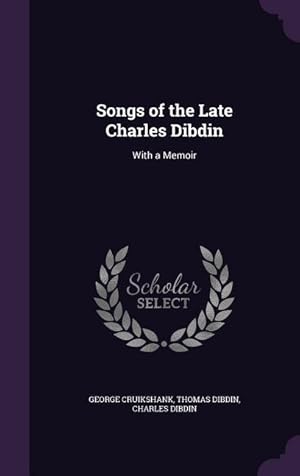 Bild des Verkufers fr Songs of the Late Charles Dibdin: With a Memoir zum Verkauf von moluna