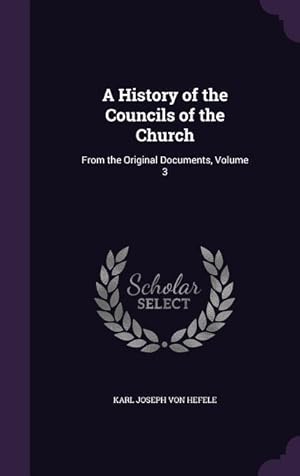 Bild des Verkufers fr A History of the Councils of the Church: From the Original Documents, Volume 3 zum Verkauf von moluna