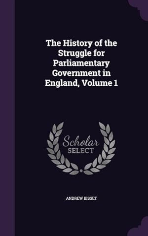 Bild des Verkufers fr The History of the Struggle for Parliamentary Government in England, Volume 1 zum Verkauf von moluna
