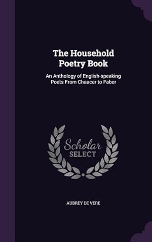 Seller image for The Household Poetry Book: An Anthology of English-speaking Poets From Chaucer to Faber for sale by moluna