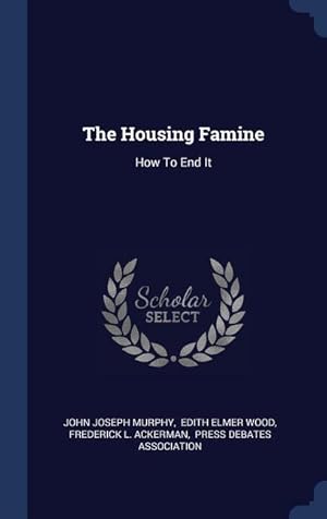 Bild des Verkufers fr The Housing Famine: How To End It zum Verkauf von moluna