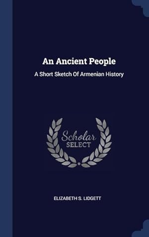 Image du vendeur pour An Ancient People: A Short Sketch Of Armenian History mis en vente par moluna