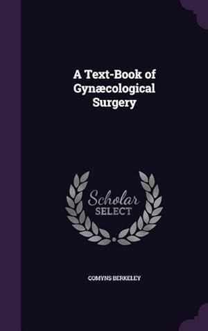 Bild des Verkufers fr A Text-Book of Gyncological Surgery zum Verkauf von moluna