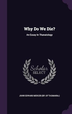 Imagen del vendedor de Why Do We Die?: An Essay In Thanatology a la venta por moluna