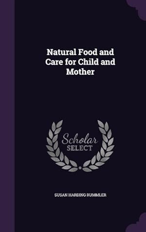 Bild des Verkufers fr Natural Food and Care for Child and Mother zum Verkauf von moluna
