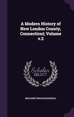 Bild des Verkufers fr A Modern History of New London County, Connecticut Volume v.2 zum Verkauf von moluna