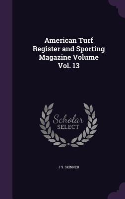Bild des Verkufers fr American Turf Register and Sporting Magazine Volume Vol. 13 zum Verkauf von moluna