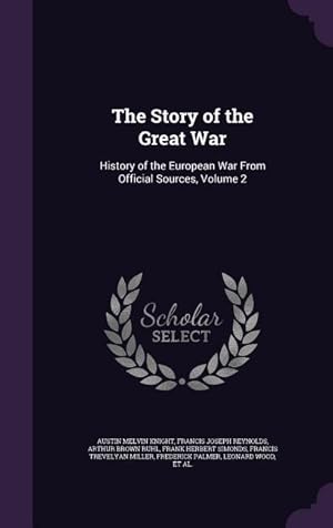 Imagen del vendedor de The Story of the Great War: History of the European War From Official Sources, Volume 2 a la venta por moluna