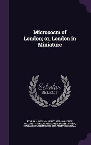 Bild des Verkufers fr Microcosm of London or, London in Miniature zum Verkauf von moluna