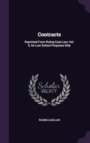 Seller image for Contracts: Reprinted From Ruling Case Law, Vol. 6, for Law School Purposes Only for sale by moluna