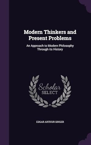 Bild des Verkufers fr Modern Thinkers and Present Problems: An Approach to Modern Philosophy Through its History zum Verkauf von moluna