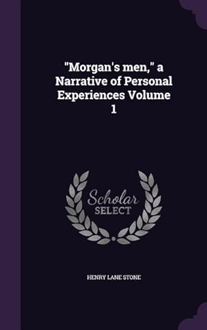 Bild des Verkufers fr Morgan\ s men, a Narrative of Personal Experiences Volume 1 zum Verkauf von moluna