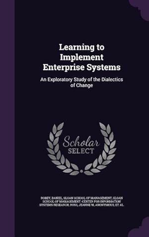 Seller image for Learning to Implement Enterprise Systems: An Exploratory Study of the Dialectics of Change for sale by moluna