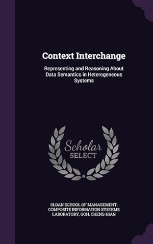 Imagen del vendedor de Context Interchange: Representing and Reasoning About Data Semantics in Heterogeneous Systems a la venta por moluna
