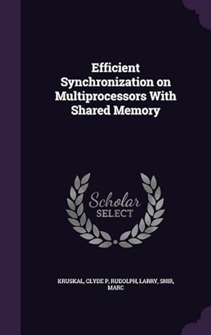 Seller image for Efficient Synchronization on Multiprocessors With Shared Memory for sale by moluna