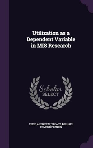 Seller image for Utilization as a Dependent Variable in MIS Research for sale by moluna