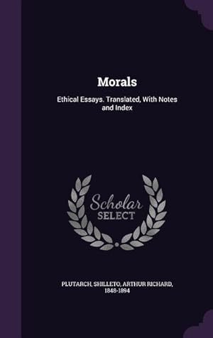 Image du vendeur pour Morals: Ethical Essays. Translated, With Notes and Index mis en vente par moluna