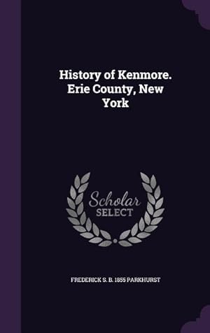 Imagen del vendedor de History of Kenmore. Erie County, New York a la venta por moluna